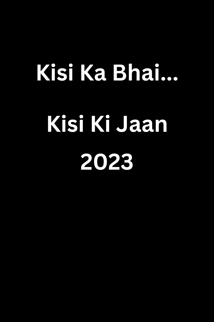 Kisi Ka Bhai… Kisi Ki Jaan