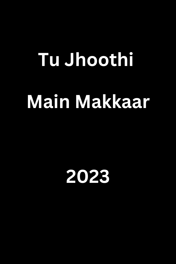 Tu Jhoothi Main Makkaar