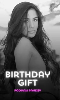 Birthday Gift Poonam Pandey